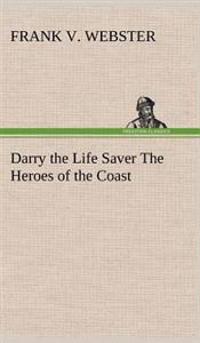 Bokomslag för "Darry the Life Saver The Heroes of the Coast"