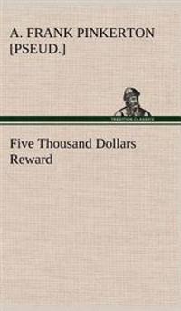 Five Thousand Dollars Reward