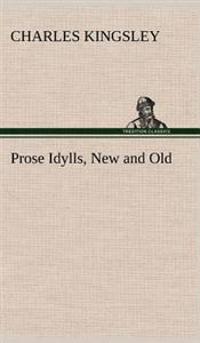 Prose Idylls, New and Old