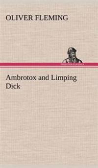 Ambrotox and Limping Dick