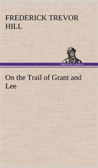 Bokomslag for "On the Trail of Grant and Lee"