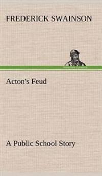 Acton's Feud A Public School Story