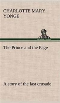 The Prince and the Page a story of the last crusade