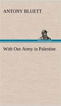With Our Army in Palestine