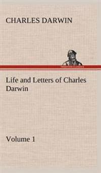 Bokomslag för "Life and Letters of Charles Darwin - Volume 1"