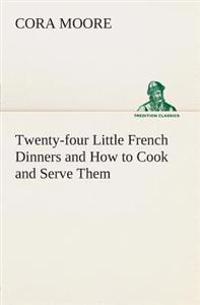 Kirjan kansi "Twenty-Four Little French Dinners And How To Cook And Serve Them"