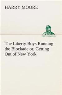The Liberty Boys Running the Blockade or, Getting Out of New York
