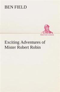 Exciting Adventures of Mister Robert Robin