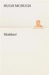 Skiddoo!