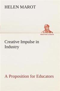 Creative Impulse in Industry A Proposition for Educators