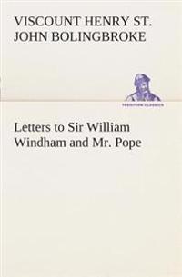 Letters to Sir William Windham and Mr. Pope