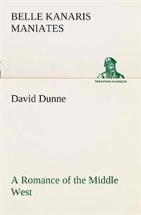 David Dunne A Romance of the Middle West