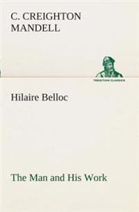 Hilaire Belloc The Man and His Work