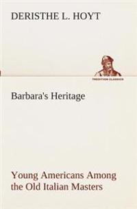 Kirjan kansi "Barbara's Heritage Young Americans Among the Old Italian Masters"
