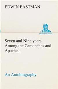 Bokomslag för "Seven and Nine years Among the Camanches and Apaches An Autobiography"
