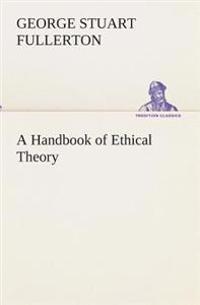 Bokomslag för "A Handbook Of Ethical Theory"