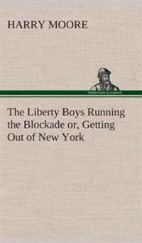 Bokomslag för "The Liberty Boys Running the Blockade or, Getting Out of New York"