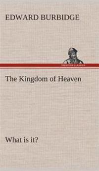 The Kingdom of Heaven What is it?