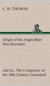 Bokomslag för "Origin of the Anglo-Boer War Revealed (2nd ed.) The Conspiracy of the 19th Century Unmasked"