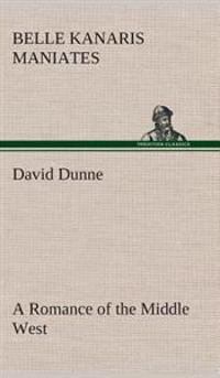 Bokomslag för "David Dunne A Romance of the Middle West"