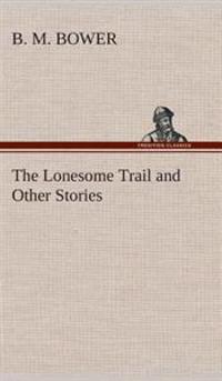 Kirjan kansi "The Lonesome Trail and Other Stories"