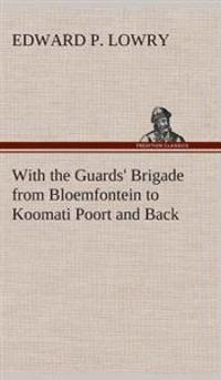 Bokomslag för "With the Guards' Brigade from Bloemfontein to Koomati Poort and Back"