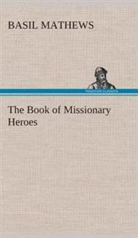 Bokomslag för "The Book Of Missionary Heroes"