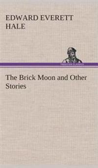 Bokomslag för "The Brick Moon and Other Stories"