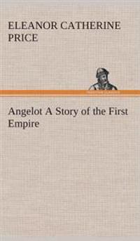 Kirjan kansi "Angelot A Story of the First Empire"