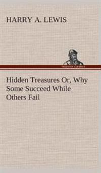 Hidden Treasures Or, Why Some Succeed While Others Fail