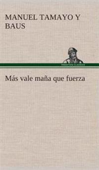 Más vale maña que fuerza