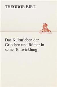 Das Kulturleben der Griechen und Römer in seiner Entwicklung