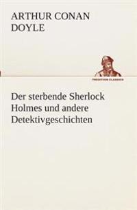 Bokomslag för "Der sterbende Sherlock Holmes und andere Detektivgeschichten"