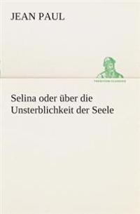 Selina oder über die Unsterblichkeit der Seele