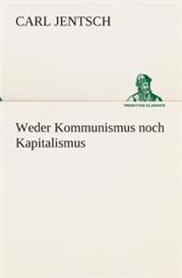 Weder Kommunismus noch Kapitalismus