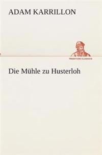 Die Mühle zu Husterloh
