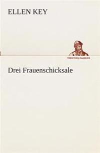 Drei Frauenschicksale