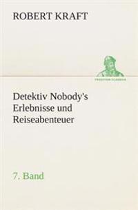 Bokomslag for "Detektiv Nobody's Erlebnisse und Reiseabenteuer"