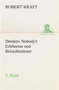 Bokomslag for "Detektiv Nobody's Erlebnisse und Reiseabenteuer"