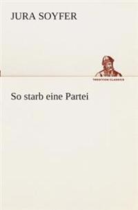 So starb eine Partei