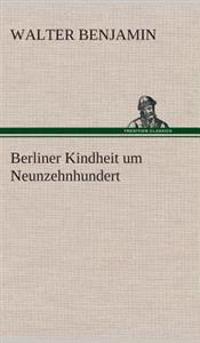 Bokomslag för "Berliner Kindheit um Neunzehnhundert"