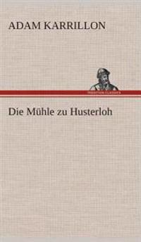 Die Mühle zu Husterloh