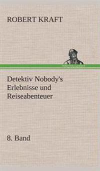Bokomslag for "Detektiv Nobody's Erlebnisse und Reiseabenteuer"