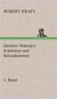 Bokomslag for "Detektiv Nobody's Erlebnisse und Reiseabenteuer"