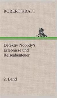 Bokomslag for "Detektiv Nobody's Erlebnisse und Reiseabenteuer"