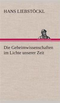 Die Geheimwissenschaften im Lichte unserer Zeit