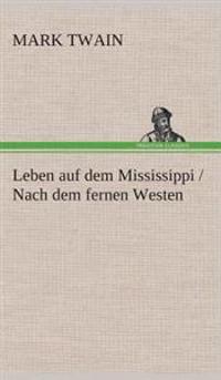 Bokomslag för "Leben auf dem Mississippi / Nach dem fernen Westen"
