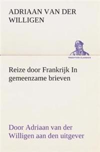 Bokomslag för "Reize door Frankrijk In gemeenzame brieven, door Adriaan van der Willigen aan den uitgever"