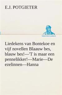 Bokomslag för "Liedekens van Bontekoe en vijf novellen Blaauw bes, blauw bes!-'T is maar een pennelikker!-Marie-De ezelinnen-Hanna"