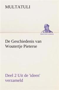 De Geschiedenis van Woutertje Pieterse, Deel 2 Uit de 'ideen' verzameld